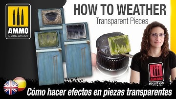 How to Weather Transparent Pieces / Cómo hacer efectos en piezas transparentes