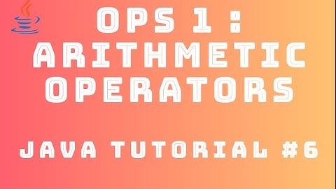 Java Tutorial 6 : Operators #1 - Arithmetic Operators
