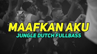 DJ MAAFKAN AKU (INDAH YASTAMI) JUNGLE DUTCH FULLBASS 2026!