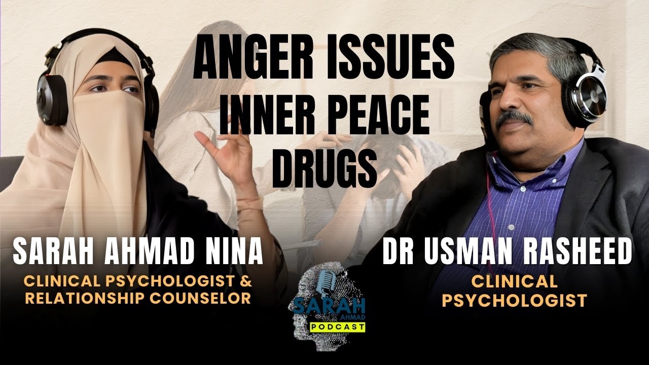 Hope, Anger & Addiction | Why No One Is Born Evil | Dr Usman Rasheed Chaudhry | Sarah Ahmad Podcast