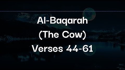 Surah Al-Baqarah (The Cow) | Ayat 44-61 | Ammar | سورة البقرة