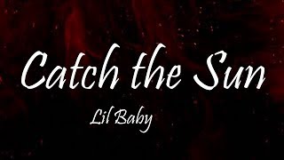Lil Baby - Catch the Sun (Lyrics) Resimi