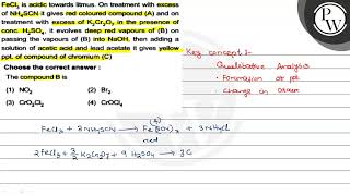 \( \mathrm{FeCl}_{3} \) is acidic towards litmus. On treatment with...