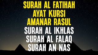 MUROTTAL PENGANTAR TIDUR  Surah Al Fatihah, Ayat Kursi, Amanar Rasul, Al Ikhlas, Al Falaq, An Nas