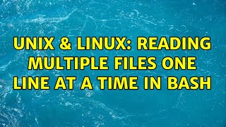 Unix & Linux: Reading multiple files one line at a time in bash (4 Solutions!!)
