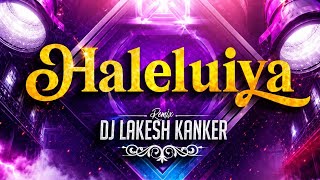 Haleluiya Haleluiya 🔥 Trending Dance Remix 2026 | DJ Lakesh Kanker | Bass Boosted | The 36Garh Track