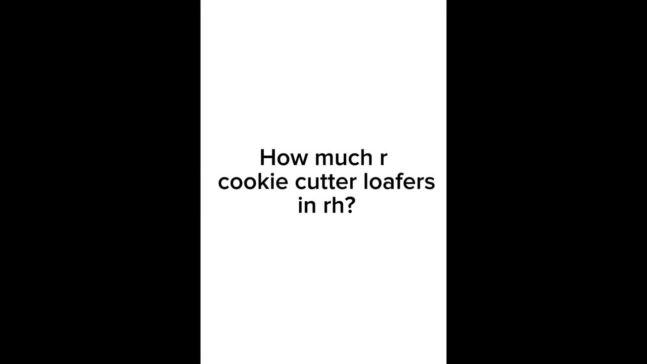 How much r cookie cutter loafers worth? YouTube