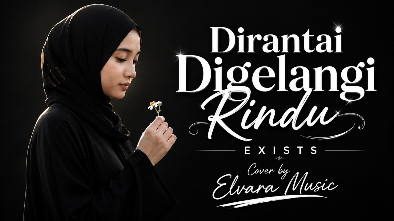 Dirantai Digelangi Rindu - Exists | Cover by Elvara Music (Versi Paling Menyentuh)