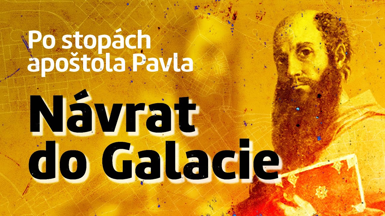 Po stopách apoštola Pavla (15/20) — Návrat do Galacie