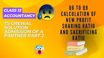 Q6 TO Q9 TS GREWAL SOLUTION ADMISSION OF A PARTNER CLASS 12 CHAPTER 4