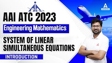 AAI ATC 2023 | AAI ATC Maths Lectures | System of Linear Simultaneous Equations Introduction