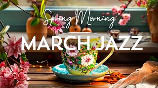 Spring Relaxing Jazz Instrumental Music ☕ Happy Coffee Music and Bossa Nova Piano for Positive Moods