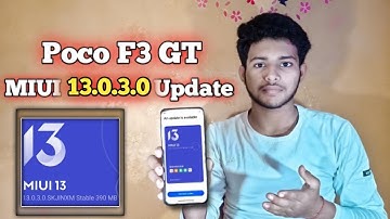 Poco F3 GT MIUI 13.0.3.0 Update | Poco F3 GT MIUI 13 + Android 12 Update Release Date