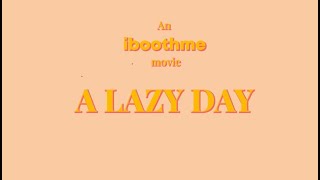 An iboothme Movie: A Lazy Day