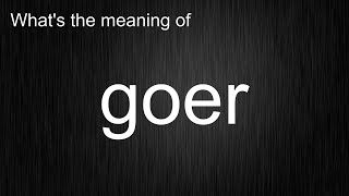 Whats The Meaning Of Goer, How To Pronounce Goer?