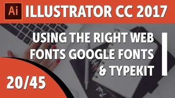 Using the right web fonts Google Fonts & Typekit - Adobe Illustrator CC 2017 [20/45]