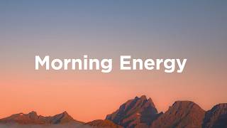 Morning Energy 🌅 Relaxing Vibes