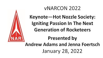 vNARCON 2022 - KEYNOTE - Hot Nozzle Society: Igniting Passion In The Next Generation of Rocketeers.
