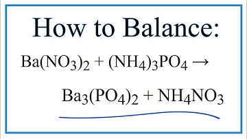 How to Balance Ba(NO3)2 + (NH4)3PO4 = Ba3(PO4)2 (s) + NH4NO3
