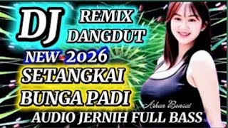 Dj Remix Electone Viral 2026 setangki Bunga Padi Dj Remix  Bass 