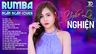 CÔ ĐƠN DÀNH CHO AI, SÓNG GIÓ RUMBA NGÂN NGÂN COVER - Top 19 Bản RUMBA HOT TikTok Mới Nhất 2024