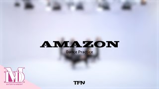 TFN AMAZON Dance Practice