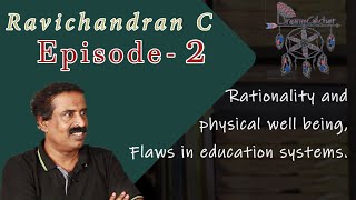 Age Of Reason | Ravichandran C | Ep02 - Rationality, physical wellbeing, Flaws in education systems.