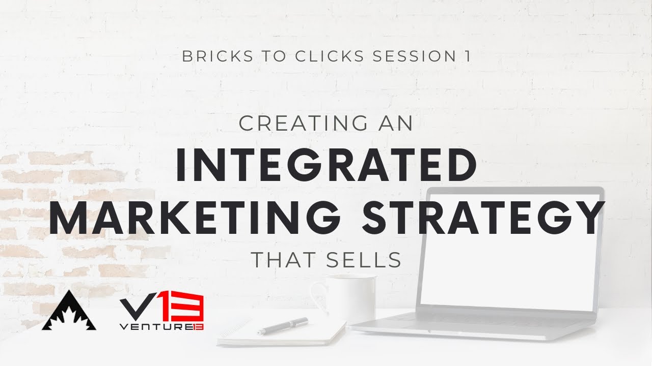 Bricks to Clicks Session 1 | Creating an Integrated Marketing Strategy that Sells!