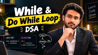 Lecture 8: While and Do-While Loops | Complete DSA in C++ | Data Structures & Algorithms