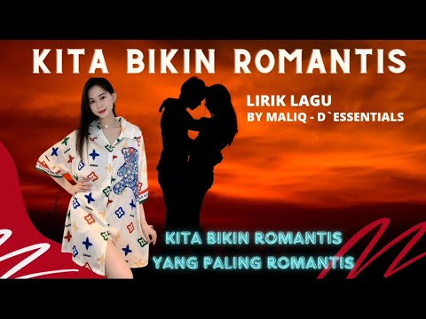 Kita Bikin Romantis, Sah, 1000 Tahun Lamanya (Lirik) - Maliq \u0026 D