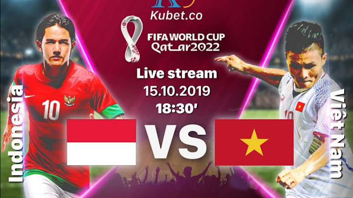VIỆT NAM vs INDONESIA | TRỰC TIẾP BÓNG ĐÁ VÒNG LOẠI WORLD CUP CHÂU Á 2022