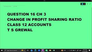 Ques 16 Ch 3 Change in Profit Sharing Ratio :Class 12 Accounts T S Grewal