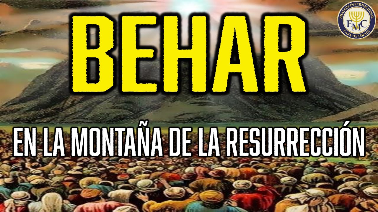 behar-en-la-monta-a-de-la-resurrecci-n-parasha-32-emc-shalom