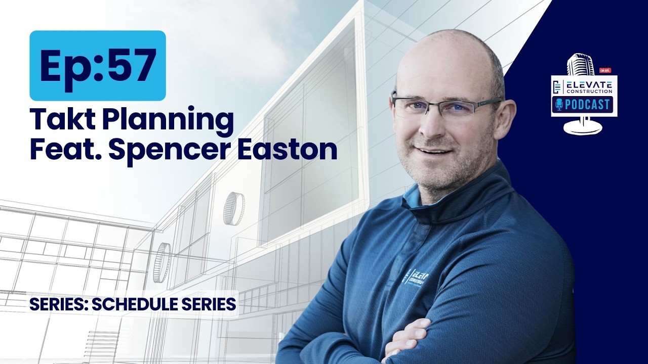 Ep.57 - Takt Planning Feat. Spencer Easton - Schedule Series