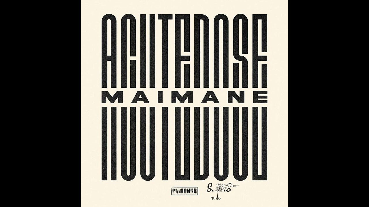 AcuteDose - Maimane(Full Mix)By S.O.S Musiq| AmapinaoMix2022