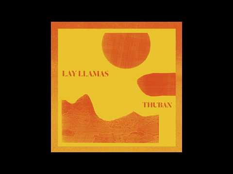 The Lay Llamas — Lay Llamas - Thuban(Full Album)