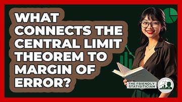 What Connects The Central Limit Theorem To Margin Of Error? - The Friendly Statistician