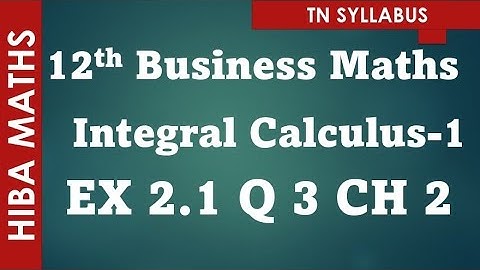 12th business maths Integral calculus 1 chapter 2 exercise 2.1 question 3 hiba maths
