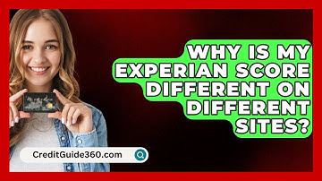 Why Is My Experian Score Different On Different Sites? - CreditGuide360.com