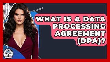 What Is A Data Processing Agreement (DPA)? - Making Politics Simple