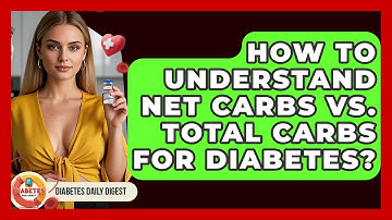 How To Understand Net Carbs Vs. Total Carbs For Diabetes? - Diabetes Daily Digest