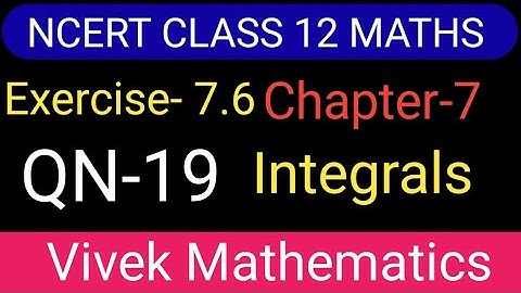 Ncert Class12 Maths Ch-7 Integrals Exercise-7.6 Solution Of Question Number 19 @vivekmathematics122