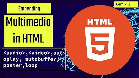 Embedding Multimedia using HTML5 | part 1 | Audio & video | web design