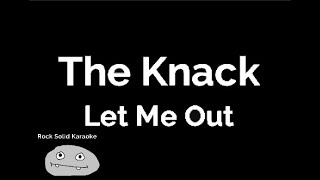 The Knack - Let Me Out (karaoke)