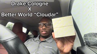 Better World Fragrance House by Drake. Cloudar Eau De Parfum Review