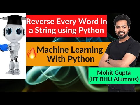 Lecture 9: Reverse Every Word of a String using Python || Machine Learning Python Course
