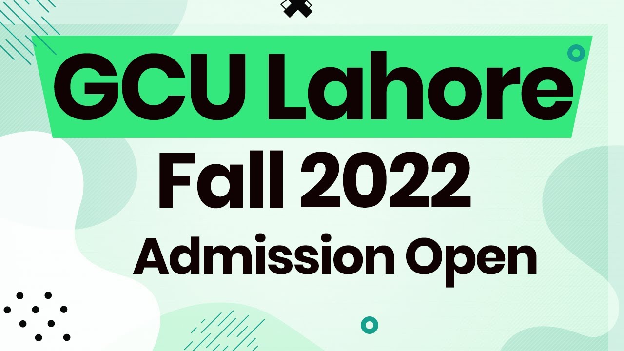 Admission Open in Government College University Lahore For Year 2022 - GCU Lahore Admission Dates