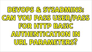 Famous DevOps & SysAdmins: Can you pass user/pass for HTTP Basic Authentication in URL parameters? Wealth