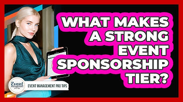 What Makes A Strong Event Sponsorship Tier?