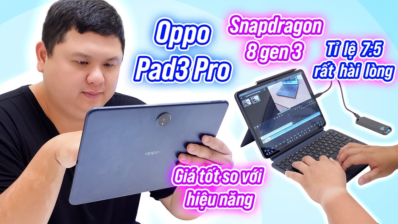 Oppo Pad3 Pro: 17 triệu mà có Snapdragon 8 gen 3, màn hình 7:5 vuông rất ngon